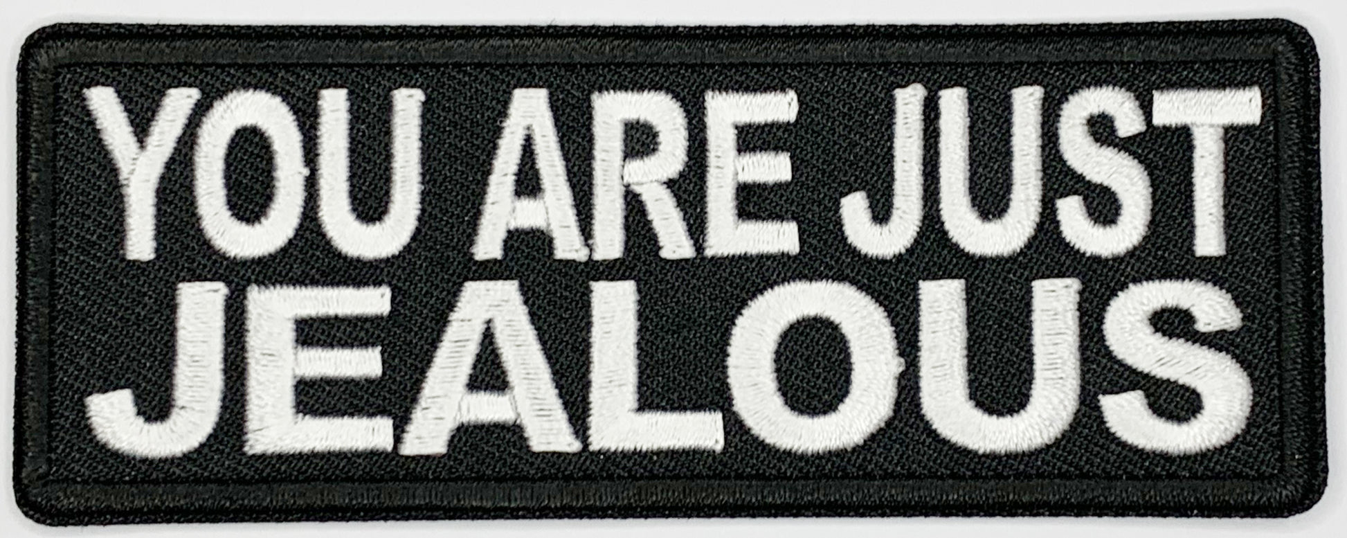 You are just jealous Iron On Patch. Great for attaching to your jackets, shirts, pants, jeans, hats.  Size: 10.4X4cm