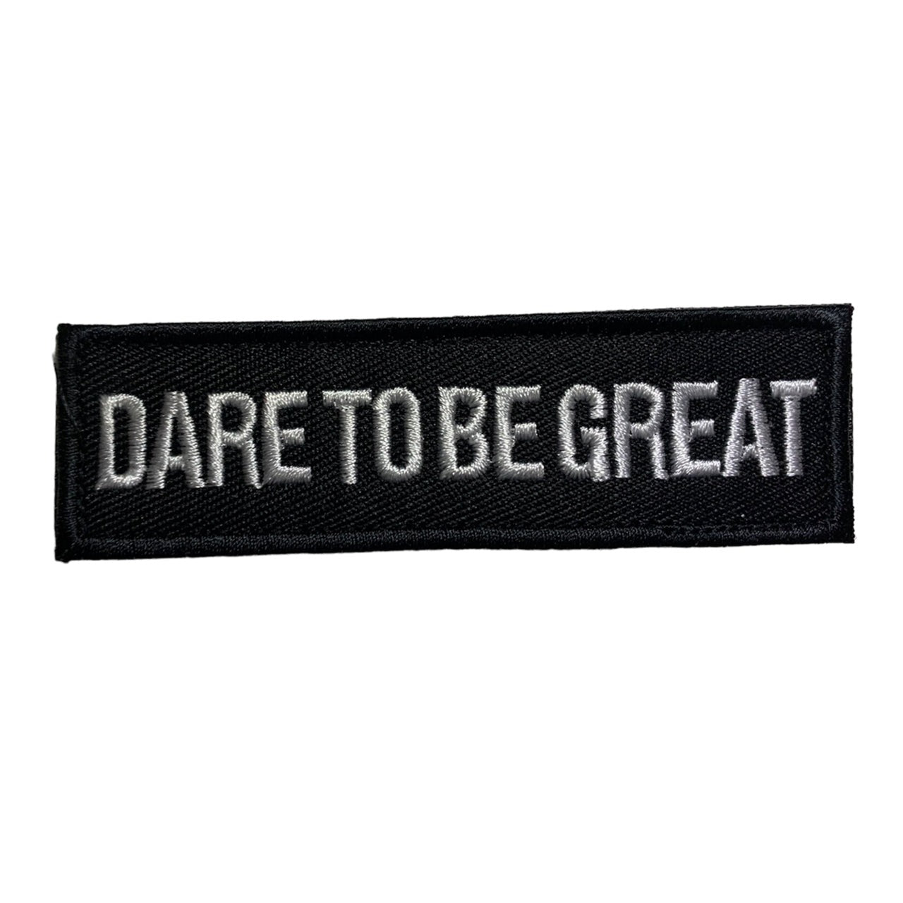 Dare To Be Great Patch Hook & Loop.   Size: 10x3cm  HOOK AND LOOP BACKED PATCH(BOTH PROVIDED) www.moralepatches.com.au