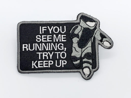 If You See Me Running Patch Hook & Loop  Size: 10x7cm   HOOK AND LOOP BACKED PATCH(BOTH PROVIDED)