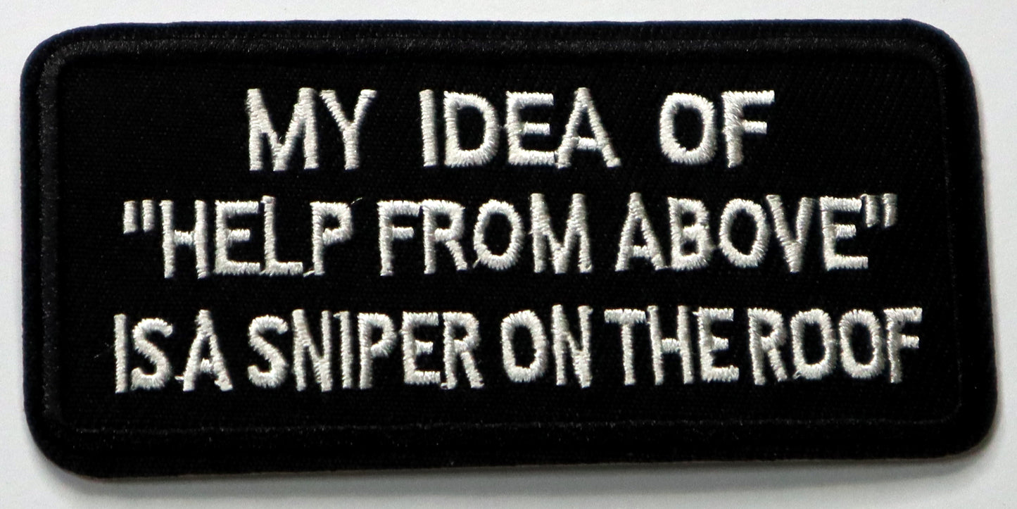 My idea of help from above is a sniper on the roof Iron On Patch. Great for attaching to your jackets, shirts, pants, jeans, hats.  Size: 9x4.5cm