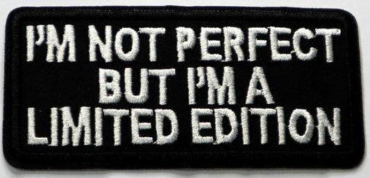 I'm not perfect but I'm a limited edition Iron On Patch. Great for attaching to your jackets, shirts, pants, jeans, hats.  Size: 10x5cm