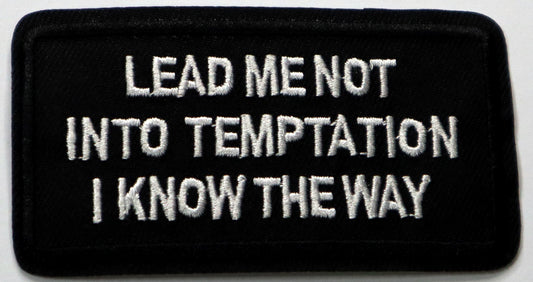 Lead me not into temptation, I know the way Iron On Patch. Great for attaching to your jackets, shirts, pants, jeans, hats.  Size: 9x5cm