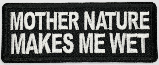 Mother Nature Makes me Wet Iron On Patch. Great for attaching to your jackets, shirts, pants, jeans, hats.  Size: 10.3x4cm